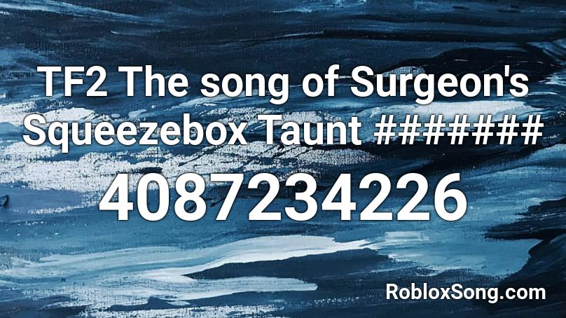TF2 The song of Surgeon's Squeezebox Taunt ####### Roblox ID