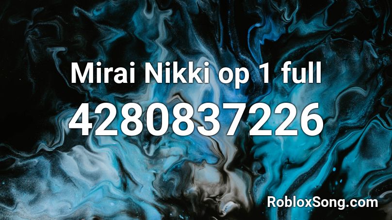 Mirai Nikki op 1 full Roblox ID