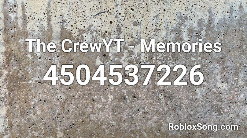 The CrewYT - Memories Roblox ID