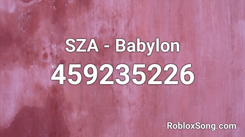 SZA - Babylon Roblox ID