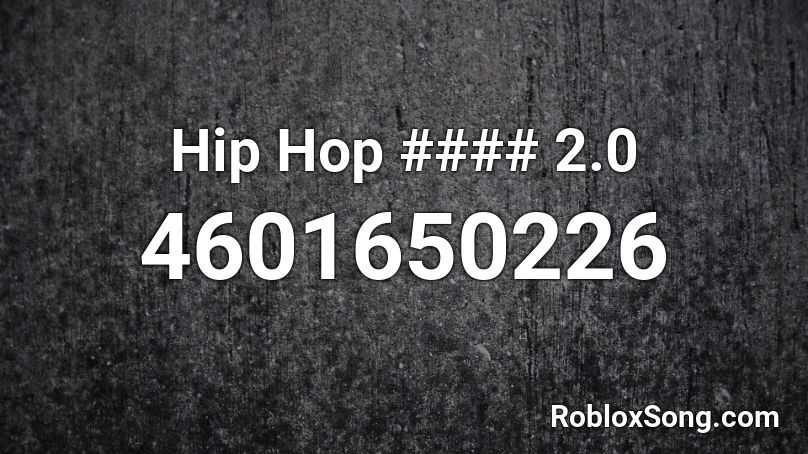 Hip Hop #### 2.0 Roblox ID