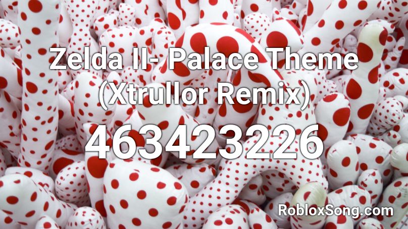Zelda II- Palace Theme (Xtrullor Remix)  Roblox ID