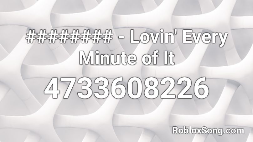 ######## - Lovin' Every Minute of It Roblox ID