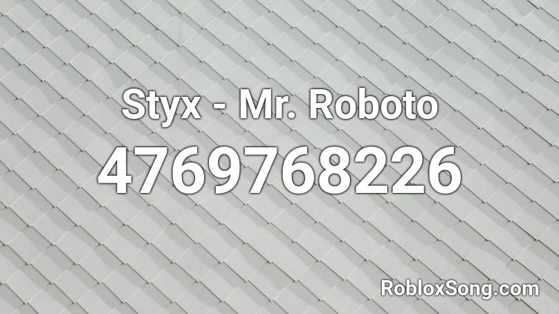 Styx - Mr. Roboto Roblox ID