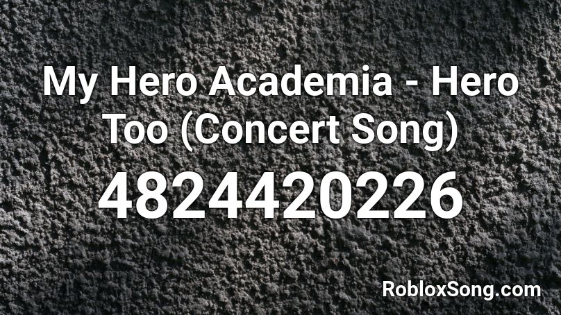 My Hero Academia Hero Too Concert Song Roblox Id Roblox Music Codes - my hero academia roblox image id