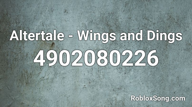Altertale - Wings and Dings Roblox ID