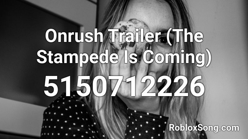 Onrush Trailer (The Stampede Is Coming) Roblox ID