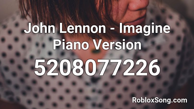 John Lennon - Imagine (Piano Version) Roblox ID