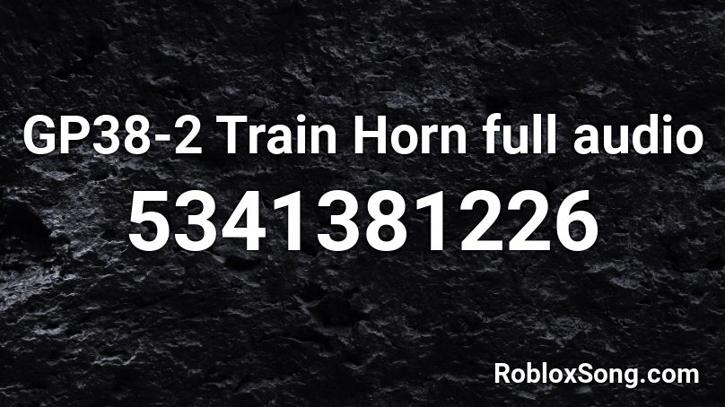 GP38-2 Train Horn full audio Roblox ID