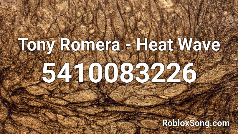 Tony Romera - Heat Wave Roblox ID