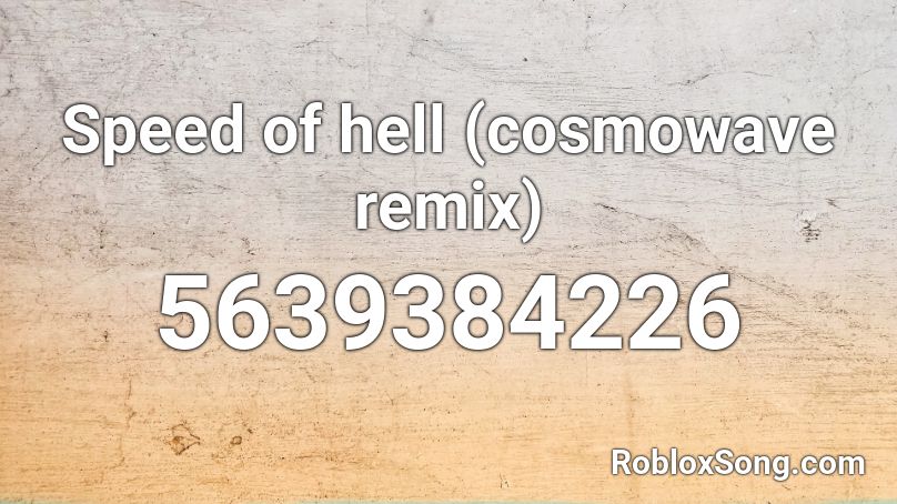 Speed of hell (cosmowave remix) Roblox ID