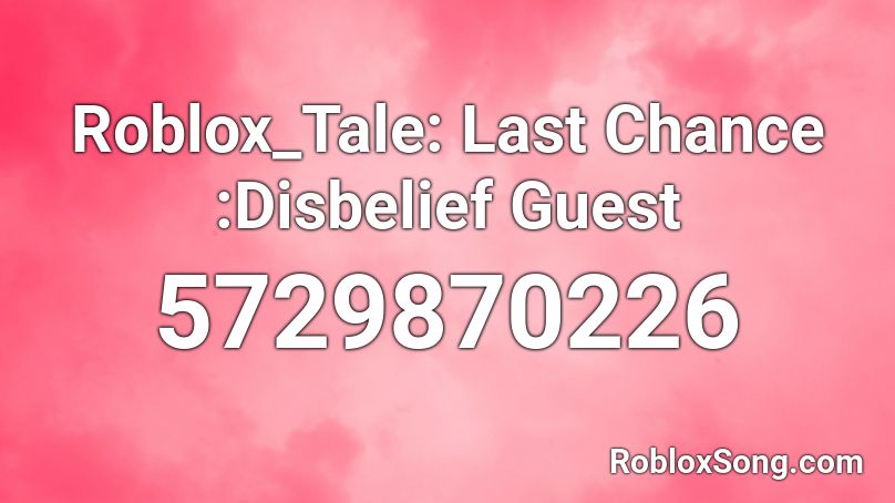 Roblox_Tale: Last Chance :Disbelief Guest Roblox ID