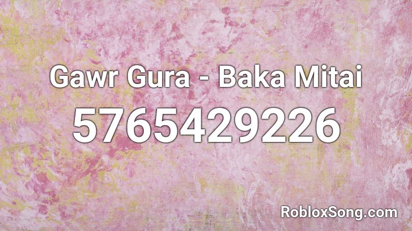 Gawr Gura - Baka Mitai Roblox ID