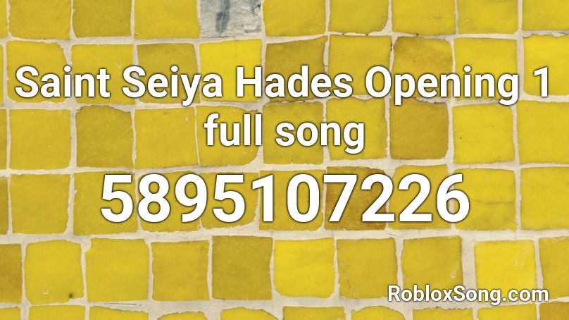 Saint Seiya Hades Opening 1 full song Roblox ID