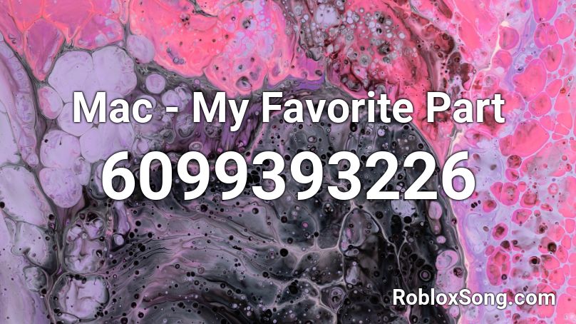 Mac - My Favorite Part Roblox ID