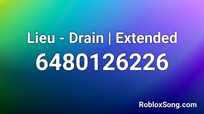 Lieu - Drain | Extended Roblox ID