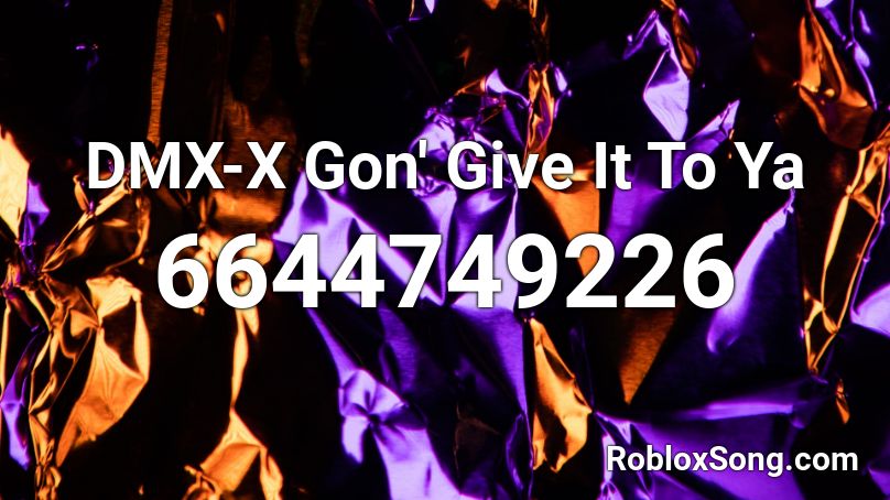 x gon give it to ya roblox id