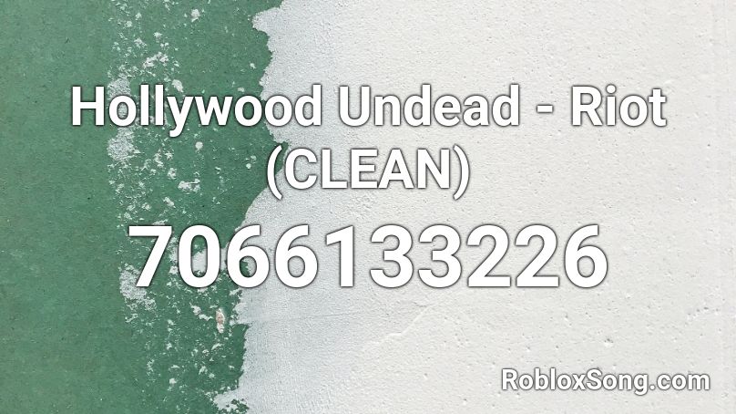 Hollywood Undead - Riot (CLEAN) Roblox ID