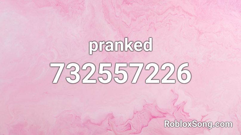 pranked Roblox ID