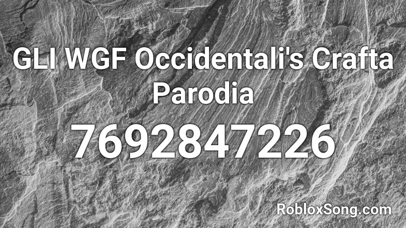 WGF Occidentali's Crafta Parodia Roblox ID