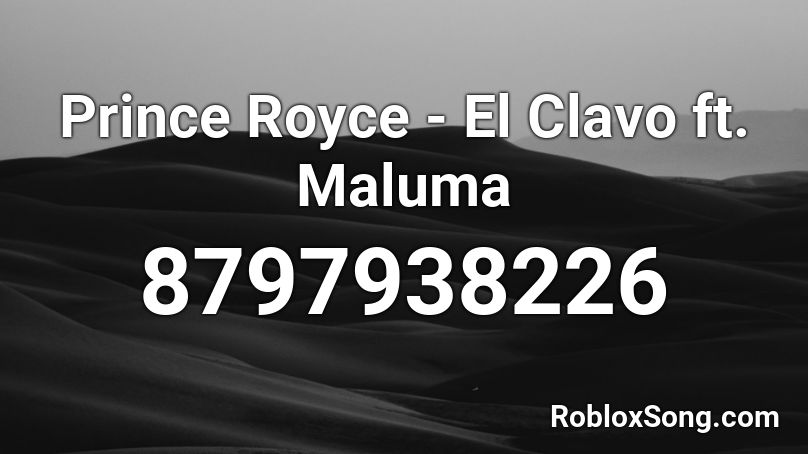 Prince Royce - El Clavo ft. Maluma Roblox ID