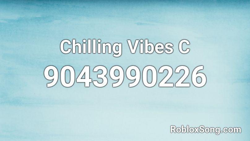 Chilling Vibes C Roblox ID