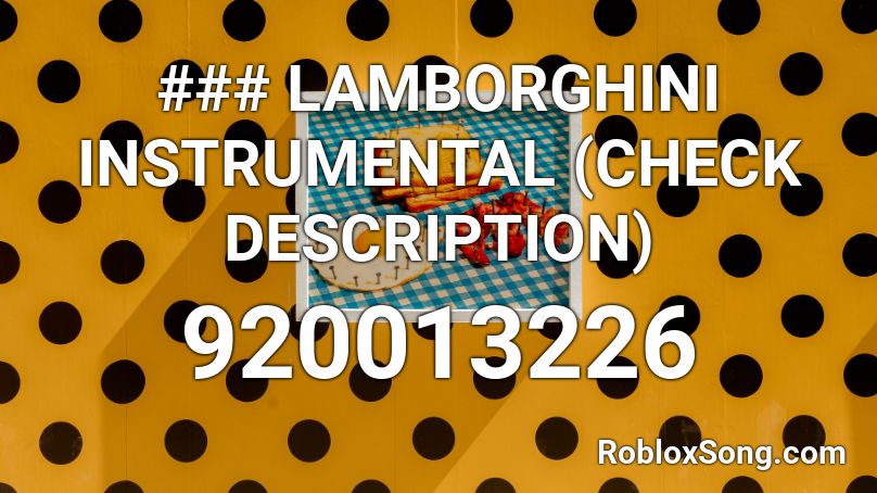 ### LAMBORGHINI INSTRUMENTAL (CHECK DESCRIPTION) Roblox ID