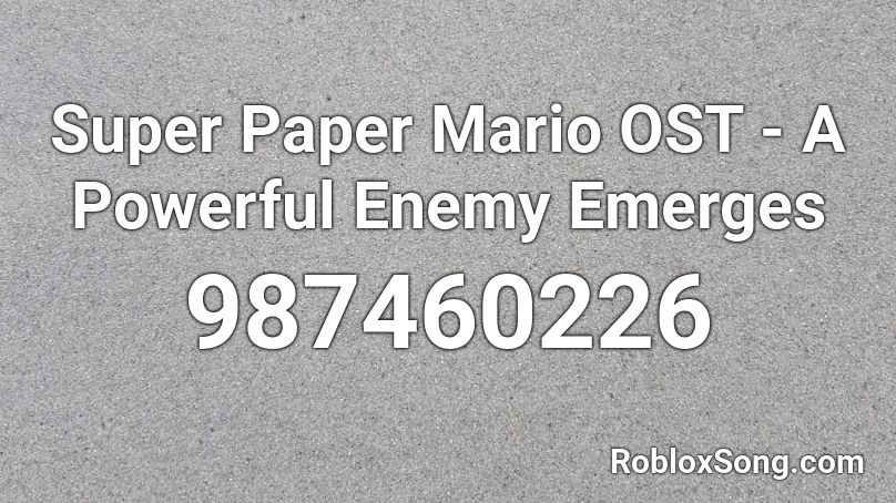 Super Paper Mario OST - A Powerful Enemy Emerges Roblox ID