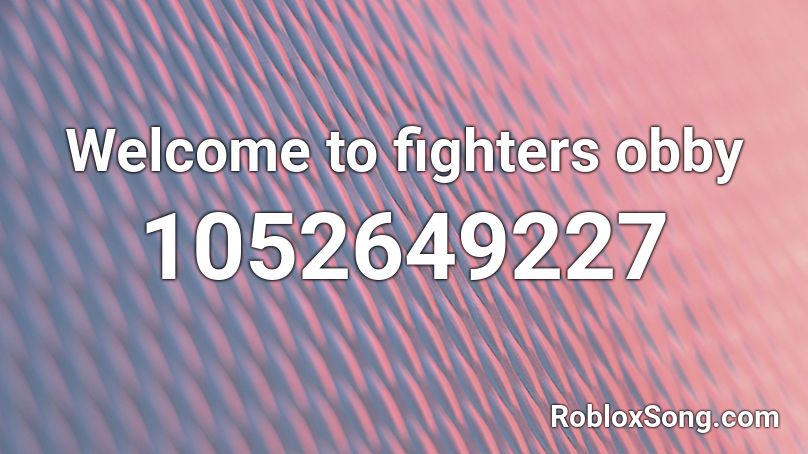 Welcome To Fighters Obby Roblox Id Roblox Music Codes - roblox bts obby