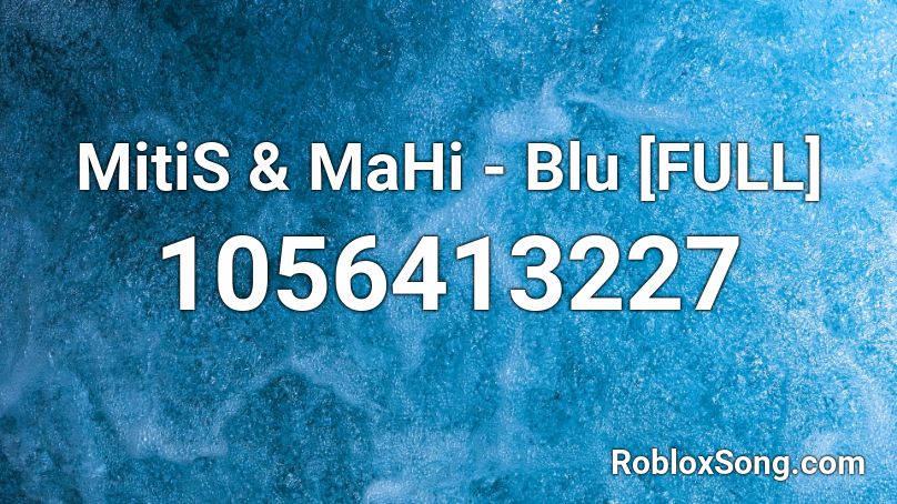 MitiS & MaHi - Blu [FULL] Roblox ID