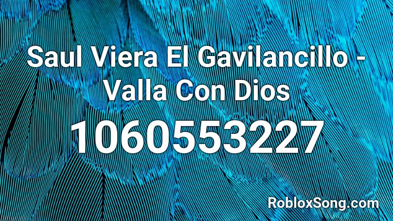Saul Viera El Gavilancillo - Valla Con Dios Roblox ID