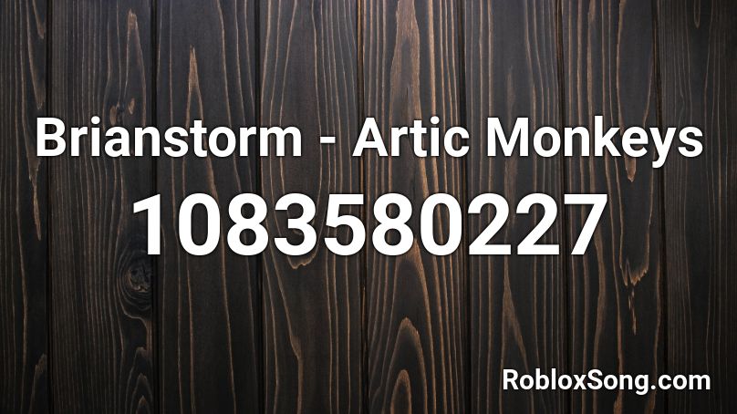 Brianstorm - Artic Monkeys Roblox ID