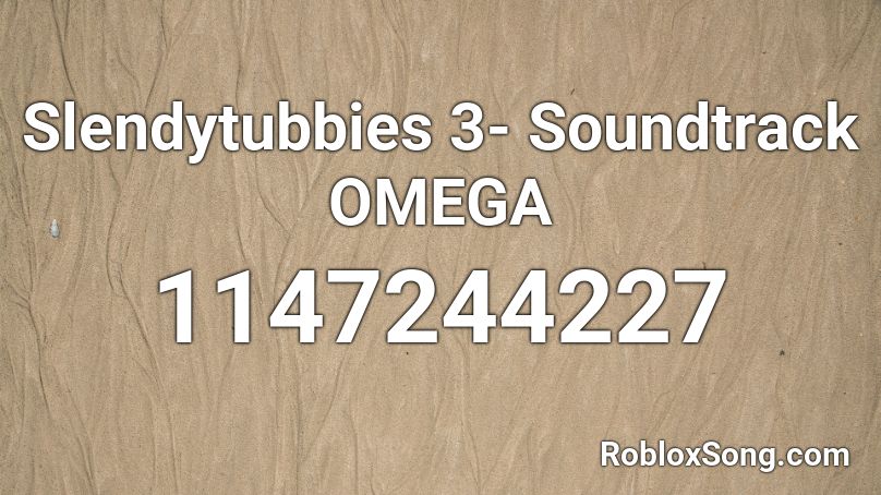 Slendytubbies 3 Soundtrack Omega Roblox Id Roblox Music Codes - slendytubbies roblox id