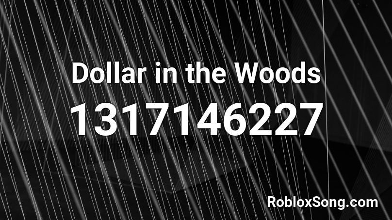 Dollar in the Woods Roblox ID