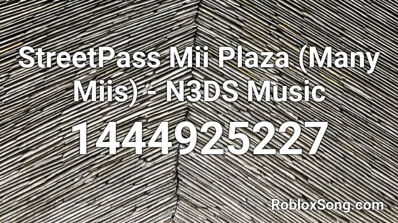 StreetPass Mii Plaza (Many Miis) - N3DS Music Roblox ID