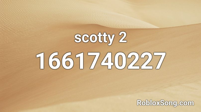 scotty 2 Roblox ID