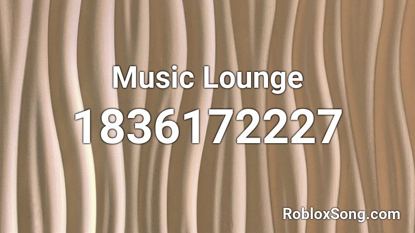 Music Lounge Roblox ID