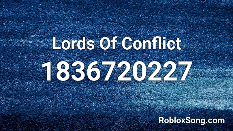 Lords Of Conflict Roblox ID
