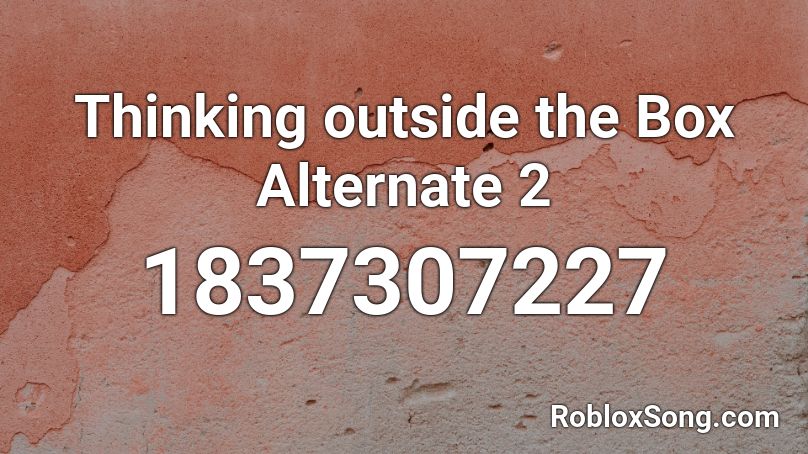 Thinking outside the Box Alternate 2 Roblox ID