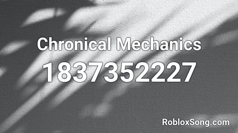 Chronical Mechanics Roblox ID