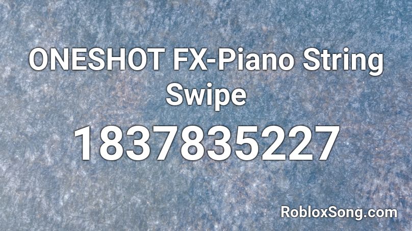 ONESHOT FX-Piano String Swipe Roblox ID