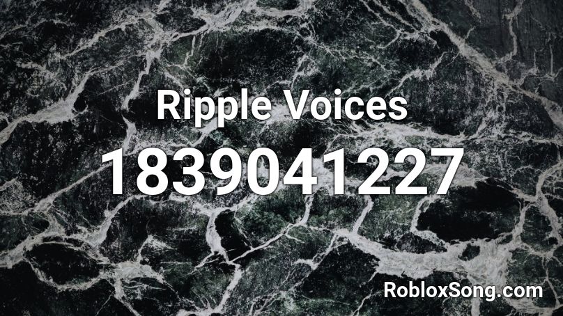 Ripple Voices Roblox ID