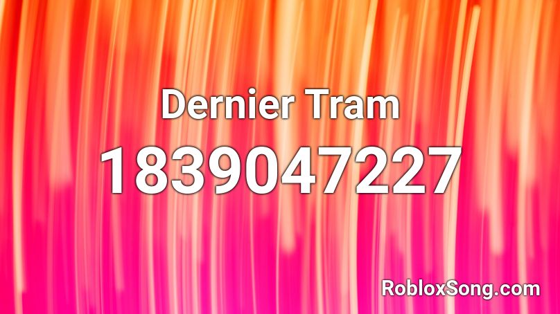 Dernier Tram Roblox ID