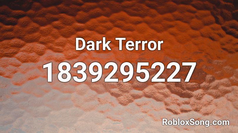 Dark Terror Roblox ID