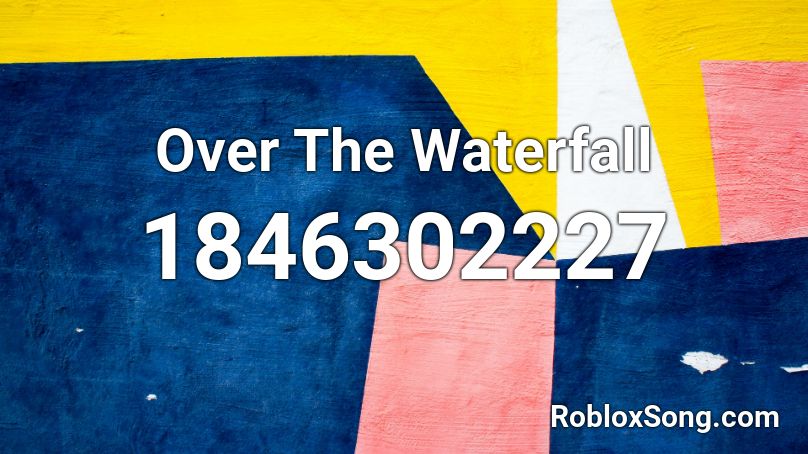 Over The Waterfall Roblox ID - Roblox music codes