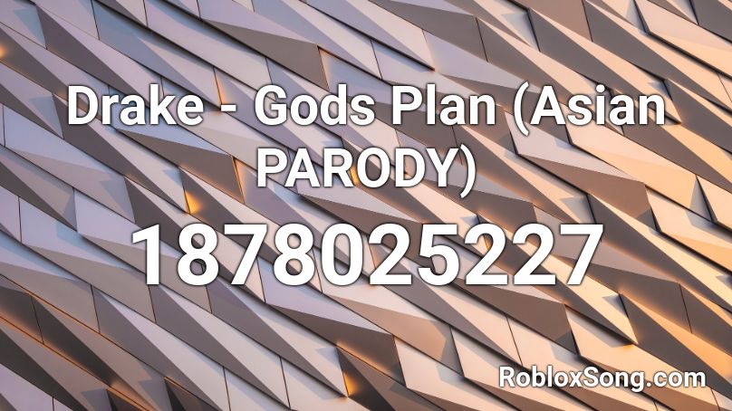 Drake - Gods Plan (Asian PARODY) Roblox ID