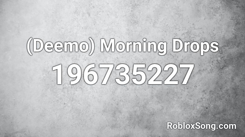 (Deemo) Morning Drops Roblox ID