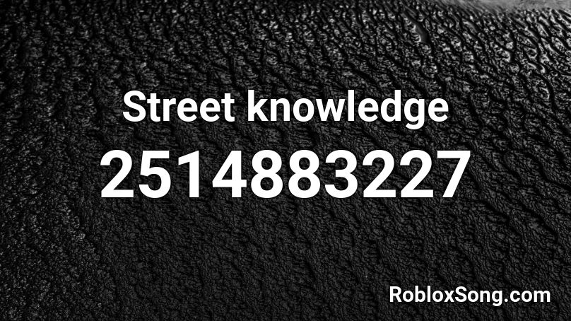 Street knowledge Roblox ID