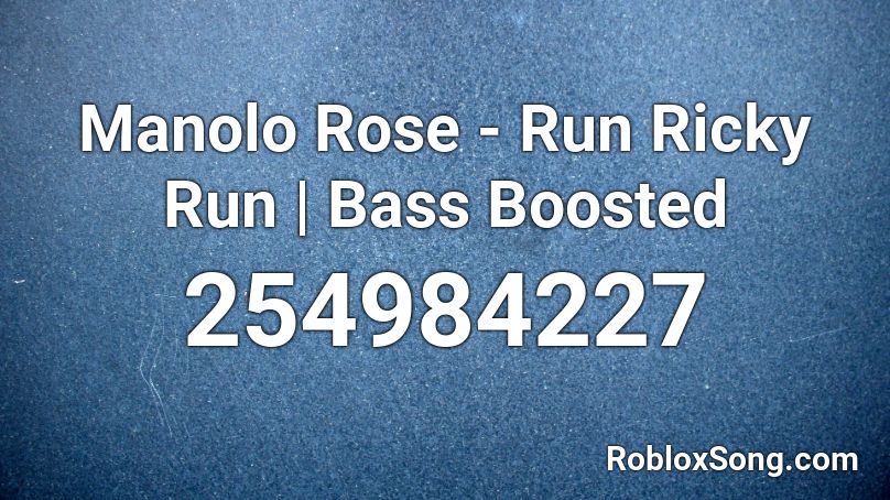 Manolo Rose - Run Ricky Run | Bass Boosted Roblox ID
