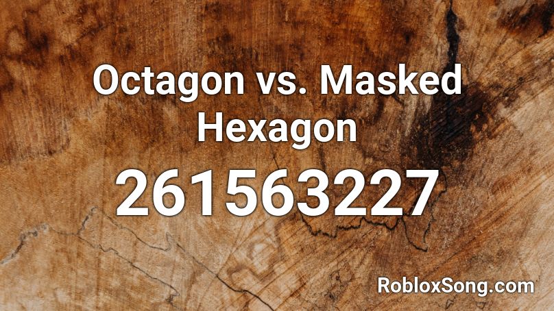 Octagon vs. Masked Hexagon Roblox ID